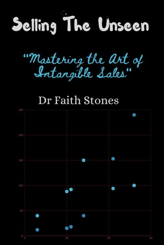 Selling The Unseen "Mastering the Art of Intangible Sales"