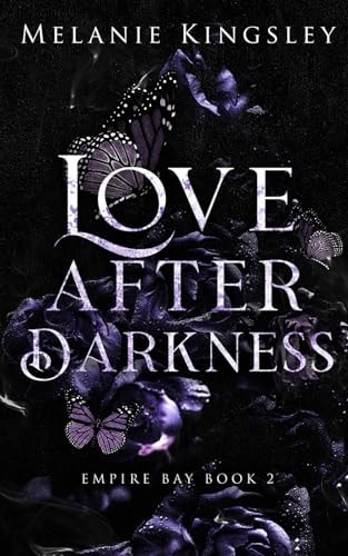 Love After Darkness A Steamy Forbidden Lovers Dark Romance: Empire Bay Book 2