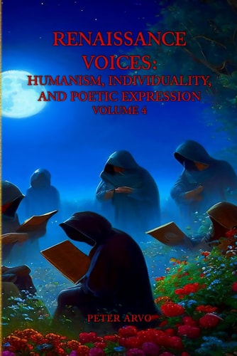 Renaissance Voices Humanism, Individuality, and Poetic Expression Volume 4