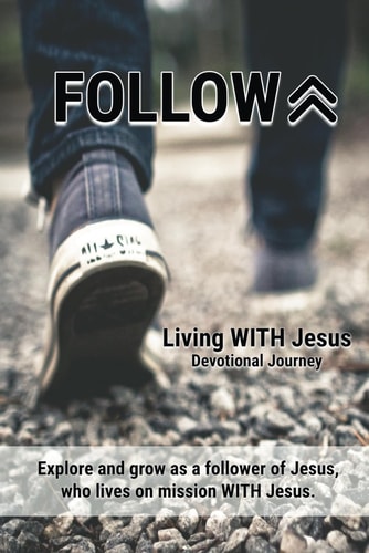 Follow Living WITH Jesus (Devotional Journey)