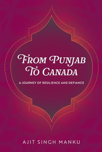 From Punjab To Canada A Journey of Resilience and Defiance