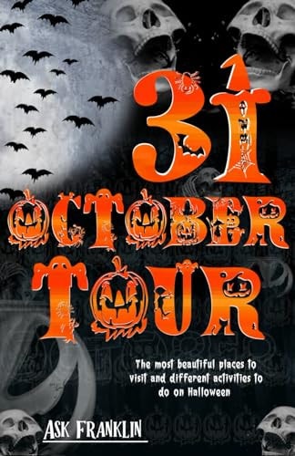 October 31 The Most Beautiful Places to Visit and Different Activities to Do on Halloween Day