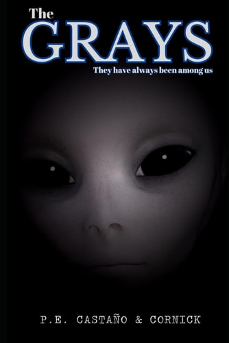The Grays The Gray Aliens Have Always Been Among Us. Based on Real Events.