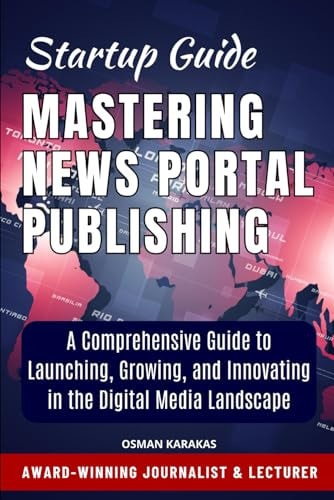 Mastering News Portal Publishing The News Portal Publisher's Handbook