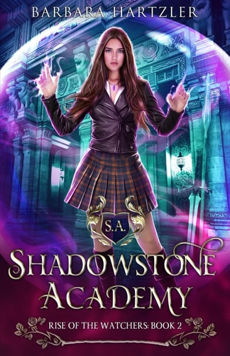 Shadowstone Academy, Book 2 The Rise of the Watchers: A Young Adult Urban Fantasy Academy Novel