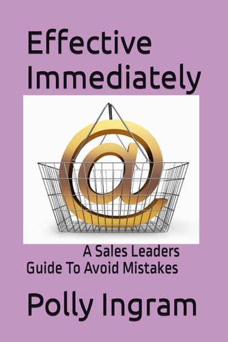 Effective Immediately A Sales Leaders Guide To Avoid Mistakes
