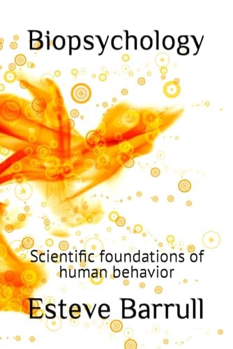 Biopsychology Scientific Foundations of Human Behavior