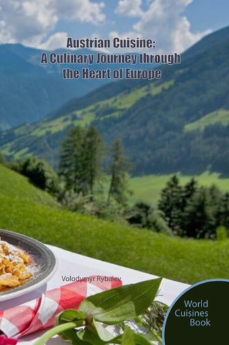 Austrian Cuisine A Culinary Journey Through the Heart of Europe
