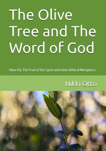 The Olive Tree and The Word of God Olive Oil, The Fruit of the Spirit and Other Biblical Metaphors
