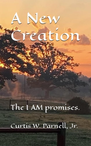 A New Creation The I AM Promises.