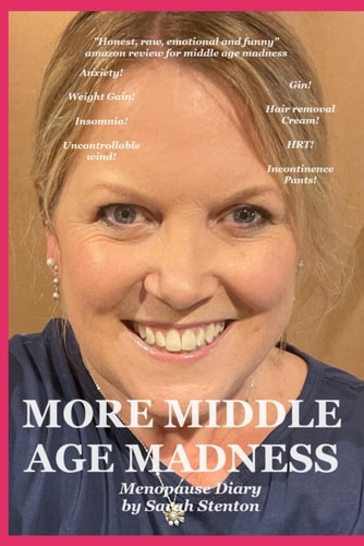 More Middle Age Madness My Menopause Diary