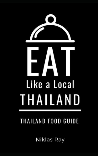 Eat Like a Local-Thailand Thailand Food Guide