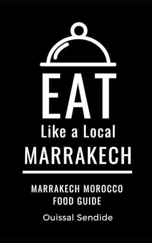 Eat Like a Local- Marrakech Marrakech Morocco Food Guide