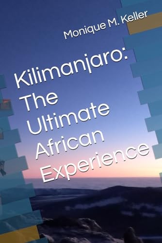 Kilimanjaro The Ultimate African Experience