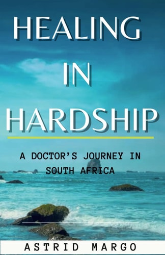 Healing in Hardship A Doctor's Journey in South Africa