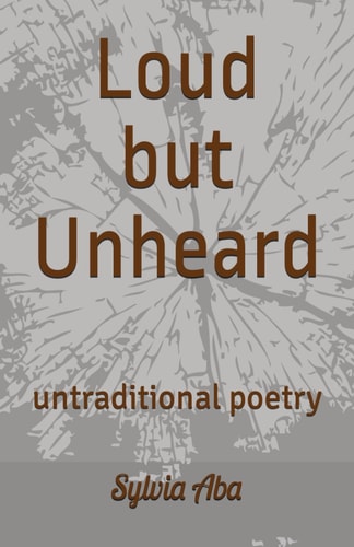 Loud But Unheard Untraditional Poetry