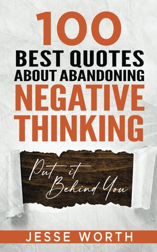 100 Best Quotes About Abandoning Negative Thinking