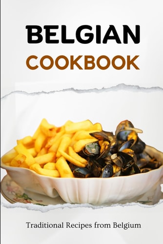 Belgian Cookbook Traditional Recipes from Belgium