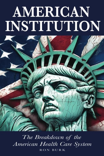 American Institution The Breakdown of The American Health Care System
