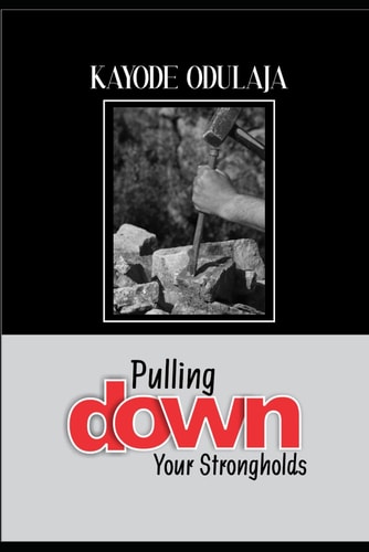 Pulling Down Your Strongholds