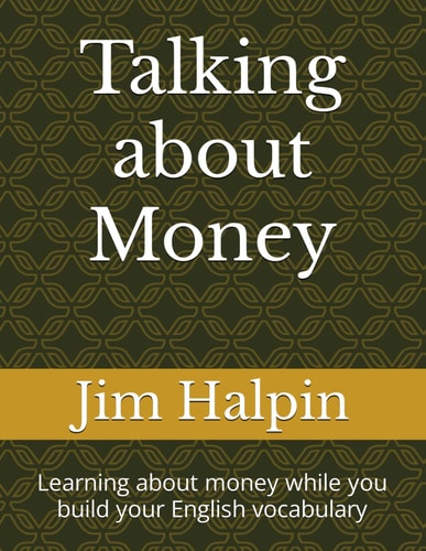 Talking about Money Learning about Money While You Build Your English Vocabulary
