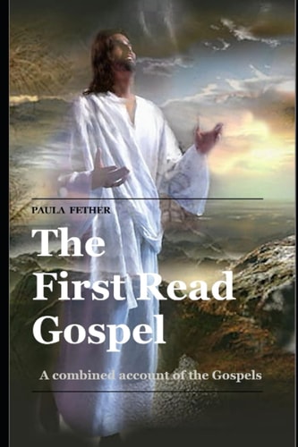 The First Read Gospel A Combined Account of the Gospels