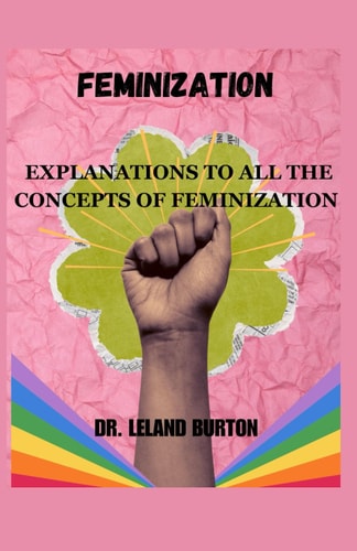 Feminization Explanations to All the Concepts of Feminization