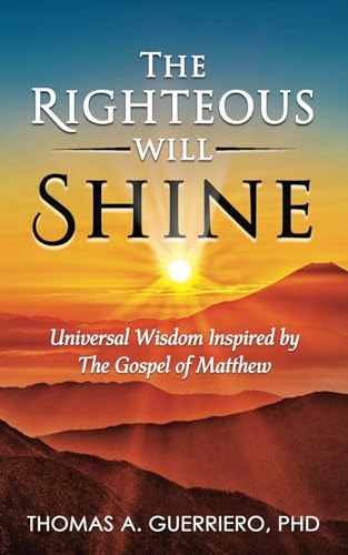 The Righteous Will Shine Universal Wisdom Inspired by the Gospel of Matthew