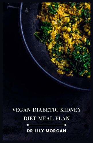 Vegan Diabetic Kidney Diet Meal Plan Delicious and Nutritious Recipes for a Healthy Life