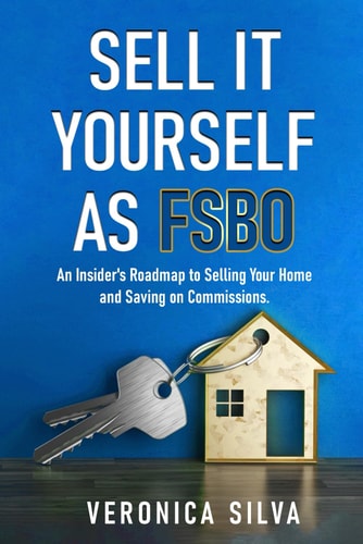 Sell It Yourself As FSBO An Insider's Roadmap to Selling Your Home And Saving On Commissions