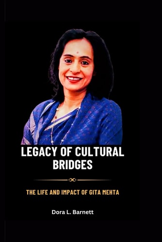Legacy of Cultural Bridges The Life and Impact of Gita Mehta