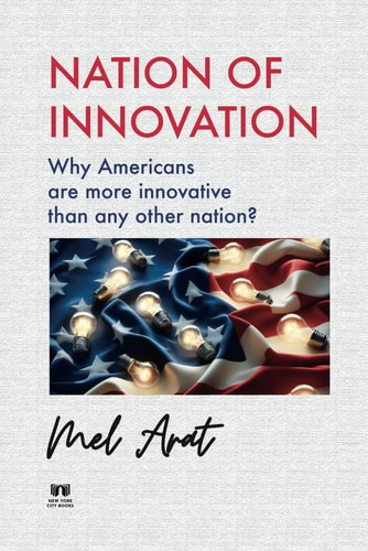 Nation of Innovation Why Americans are More Innovative Than Any Other Nation?
