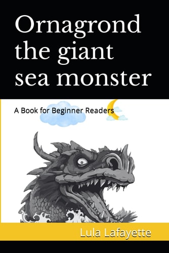 Ornagrond the Giant Sea Monster A Book for Beginner Readers