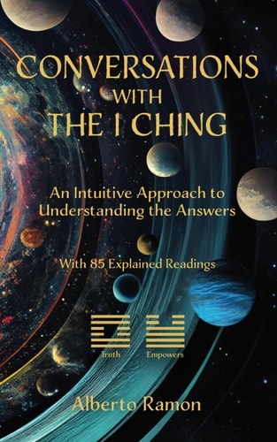 Conversations with the I Ching An Intuitive Approach to Understanding the Answers