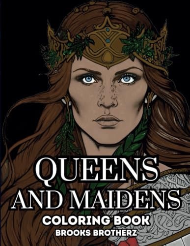Queens and Maidens "Realm of Royalty: A Fantasy Queens and Maidens Coloring Adventure"