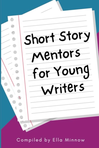 Short Story Mentors for Young Writers Volume 1