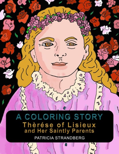 A Coloring Story Therese of Lisieux and Her Saintly Parents