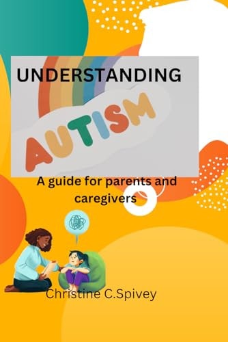 UNDERSTANDING Autism A Guide for Parents and Caregivers