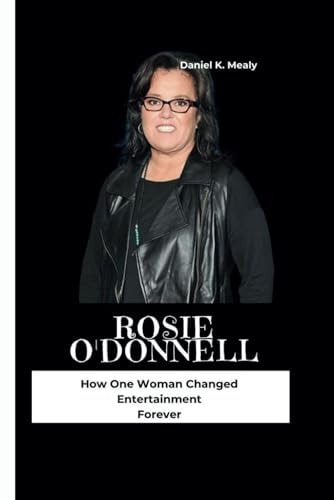 Rosie O'Donnell How One Woman Changed Entertainment Forever