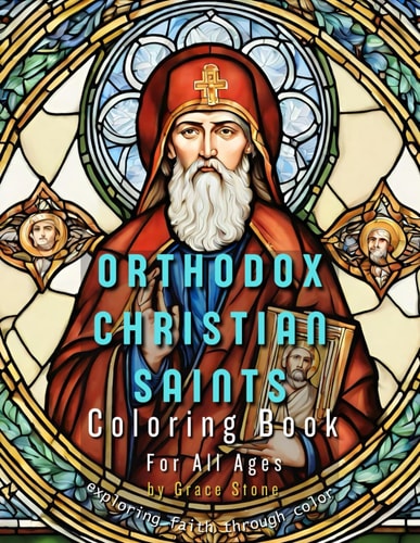 Orthodox Christian Saints - Coloring Book For All Ages Exploring Faith Through Color
