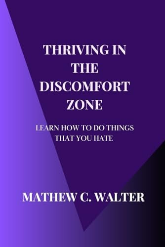 Thriving in the Discomfort Zone Learn How To Do The Things You Hate