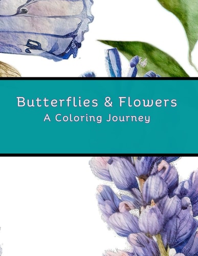 Butterflies & Flowers A Coloring Journey