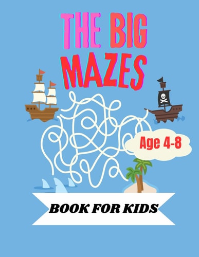 The Big Mazes Book For KIds Puzzle Your Way Through Fun Mazes for Kids