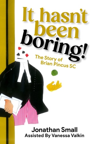 It Hasn't Been Boring! The Story of Brian Pincus SC