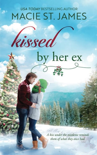 Kissed by Her Ex A Sweet Second Chance Romance