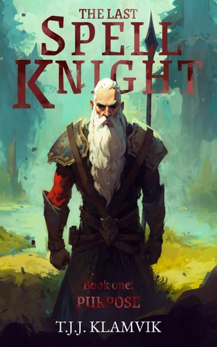 The Last Spell Knight Book One: Purpose