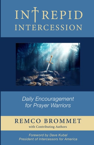 Intrepid Intercession Daily Encouragement for Prayer Warriors