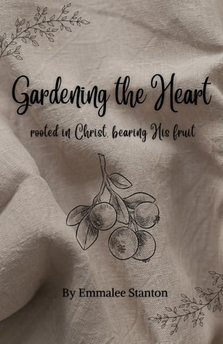 Gardening The Heart Rooted in Christ, Bearing His Fruit