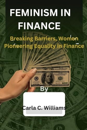 Feminism In Finance Breaking Barriers, Women Pioneering Equality in Finance
