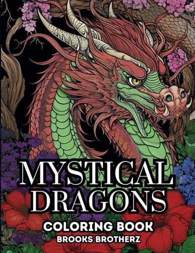 Mystical Dragons Mystical Dragons Coloring Book, where Mythical Beasts Come to Life on Your Canvas